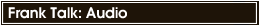 Frank Talk: Audio